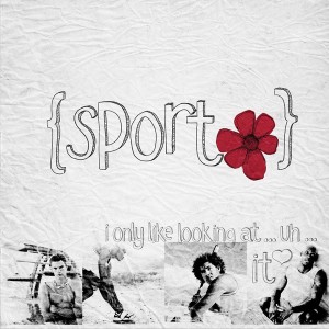I like ...uh... sport.