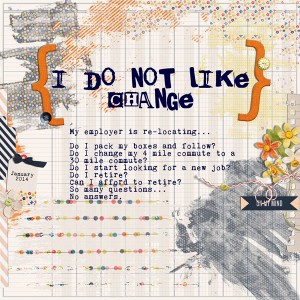 i do not like change