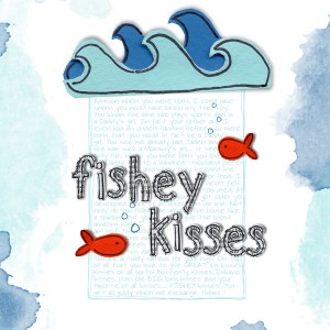 Fishey Kisses