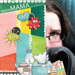 when mama is sick...