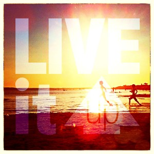 Live it Up!