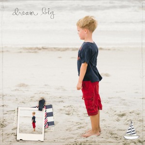 dream big
