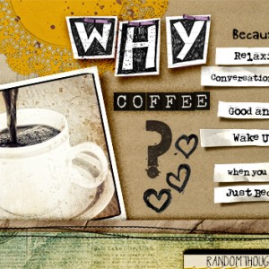 Why Coffee