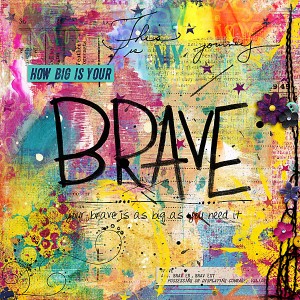 Brave When You Need It