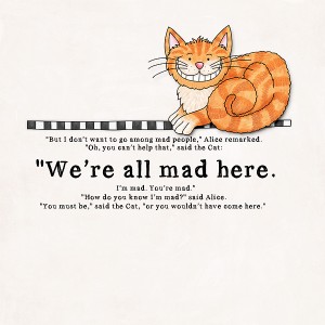 We're all mad here