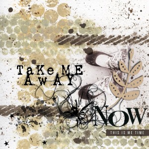 take me away