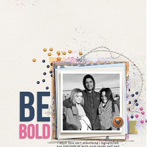 be bold