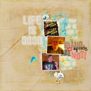 life is good - idaho spuds are not!