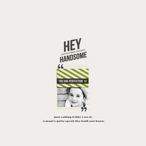 hey there handsome