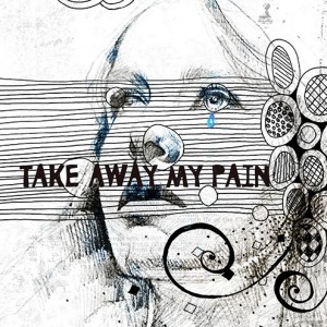 take away my pain