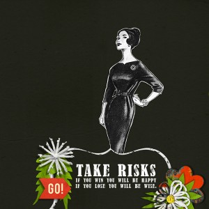 Take Risks
