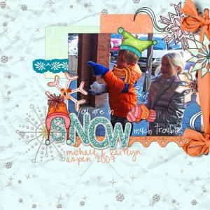 you are in SNOW much trouble!