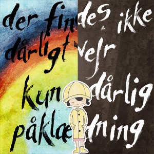 der findes ikke daarligt vejr