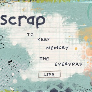 I scrap to keep memory the everyday life