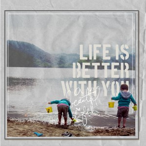 Life is better