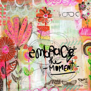embrace the moment