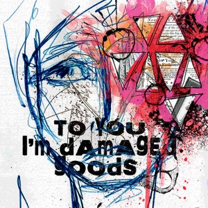to you i am damaged goods