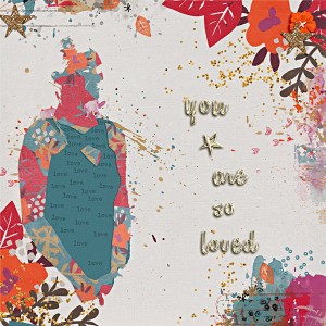 You are so loved