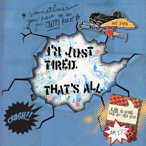Just Tired