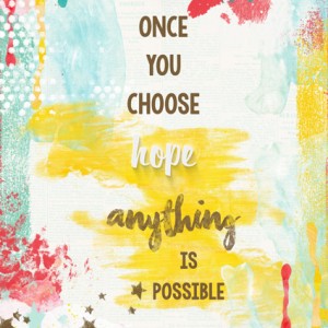 Once you choose hope