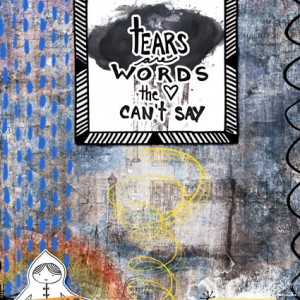 Tears are words