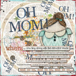 Oh Mom.  *(Good Grief)