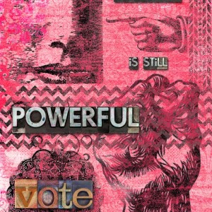 SISTERHOOD IS STILL POWERFUL: VOTE!