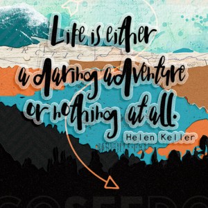 Life Is A Daring Adventure