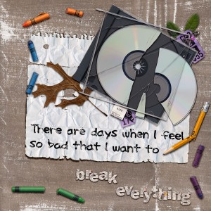 I want to break everything