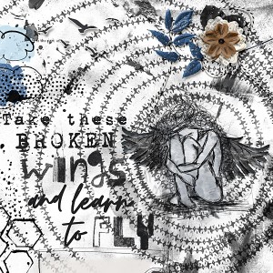 Take those broken wings...