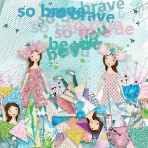 So Brave So True Be You