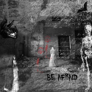 be afraid