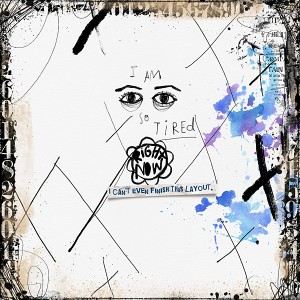 I'm so tired