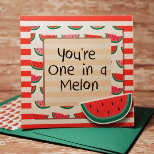 You're One In A Melon
