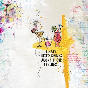 I have mixed drinks about these feelings...