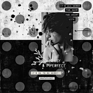 Art Journaling-Monthly Muse-March-Week #2-Black & White-Sometimes Life Gets Messy