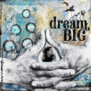 Dream Big