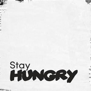 Stay Hungry