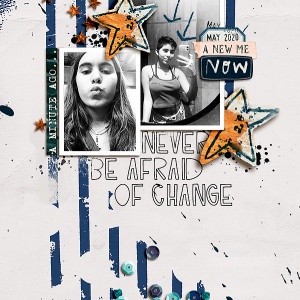 never be afraid of change
