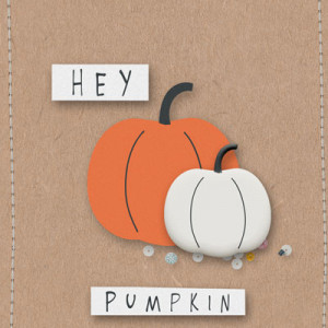 Hey pumpkin