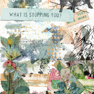 WHAT IS STOPPING YOU?