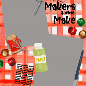 Makers gonna Make