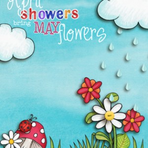 April Showers Bring May Flowers