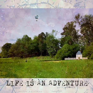 Life is an Adventure