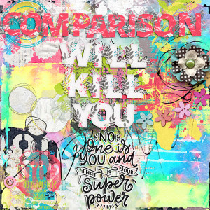 Comparison will kill you