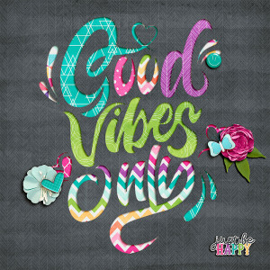Good Vibes Only