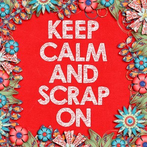 Keep Calm and Scrap On