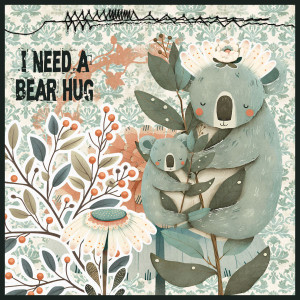 i need a bear hug