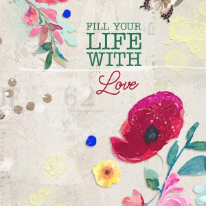 Fill Your Life with Love