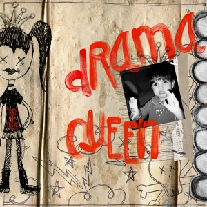 Drama queen :)